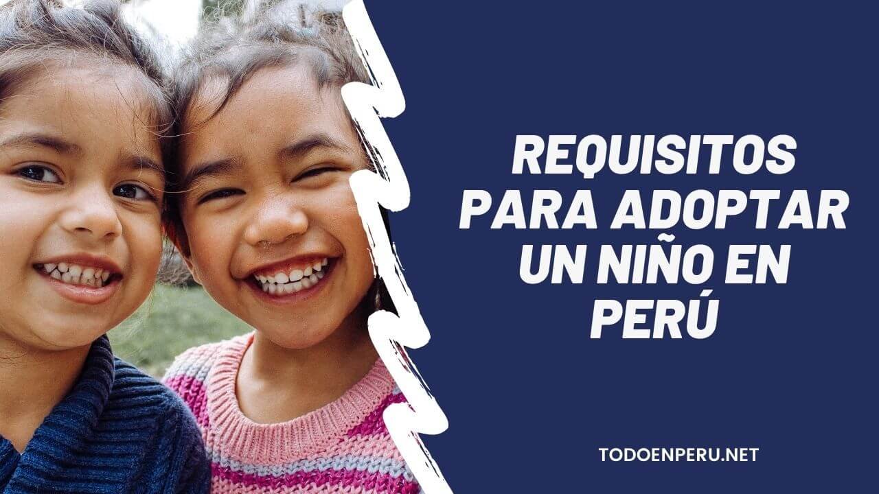 Requisitos para adoptar un niño en Perú